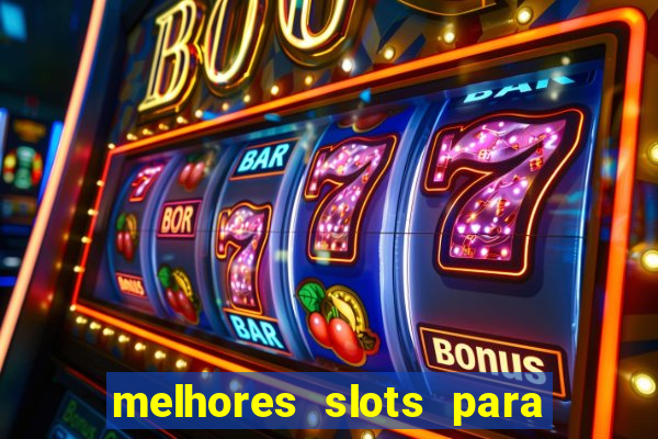 melhores slots para ganhar dinheiro